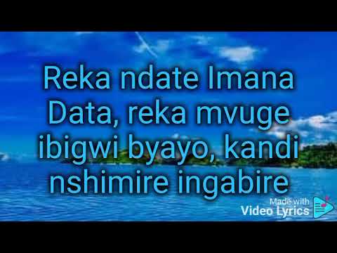 Reka Ndate Imana Data by Josh Ishimwe video lyrics Gakondo