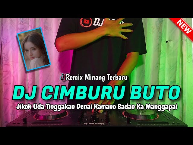 DJ CIMBURU BUTO - JIKOK UDA TINGGAKAN DENAI KAMANO BADAN KA MANGGAPAI SLOW REMIX FULLBASS TERBARU class=