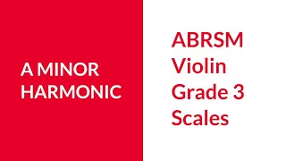 ABRSM A Harmonic Minor Scale Grade 3 Violin
