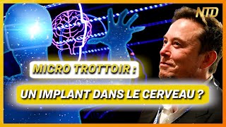 Micro-trottoir : Neuralink - Seriez-vous prêt à vous faire installer un implant dans le cerveau ?