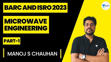 BARC and ISRO 2023 | Microwave Engineering | Part 1 | Scientist Batch | Manoj Singh Chauhan