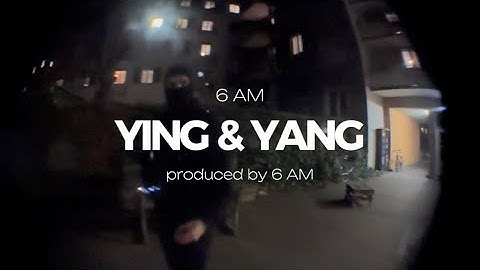 6 AM - Ying & Yang (Official Music Video)