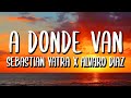 Sebastián Yatra, Álvaro Díaz - A Dónde Van (Letra/Lyrics)