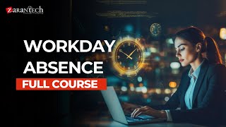 Workday Absence Full Course | ZaranTech