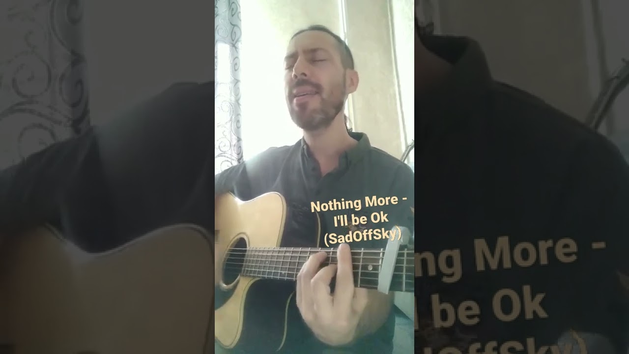 Watch Nothing More - I'll be Ok (cover by SadOffSky) on YouTube Watch Nothing More - I'll be Ok (cover by SadOffSky) on YouTube