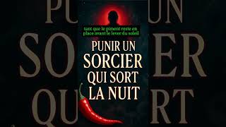 Punir Un Sorcier Qui Sort La Nuit Avec Une Méthode Mystique Puissante