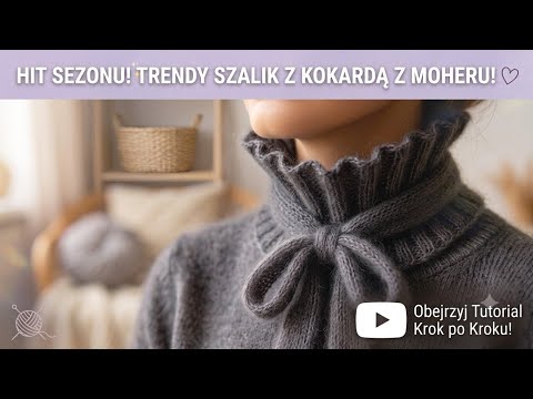 Szalik z moheru – HIT TEGO SEZONU! | Prosty tutorial dla początkujących ✨