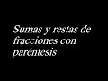 Sumas y restas de fracciones con paréntesis