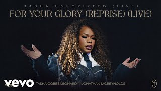 Tasha Cobbs Leonard - For Your Glory (Reprise) (Live) ft. Jonathan McReynolds (Official Audio)