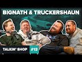 Bignath  truckershaun  talkin shop podcast ep13