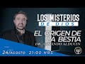 "El Origen de la Bestia" Los Misterios de Dios - Dr. Armando Alducin