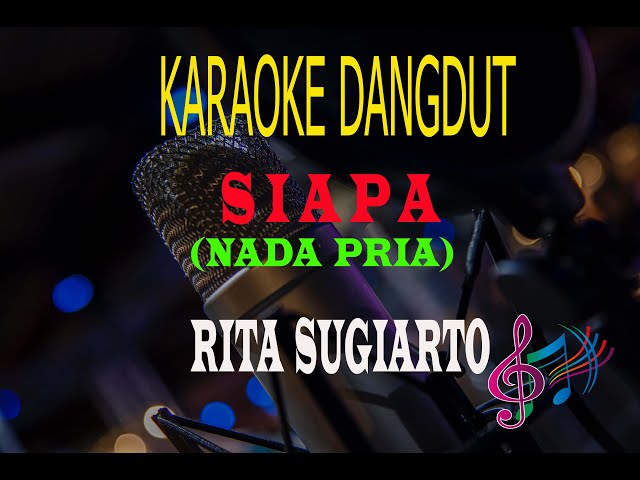 Karaoke Siapa Nada Pria - Rita Sugiarto (Karaoke Dangdut Tanpa Vocal) class=