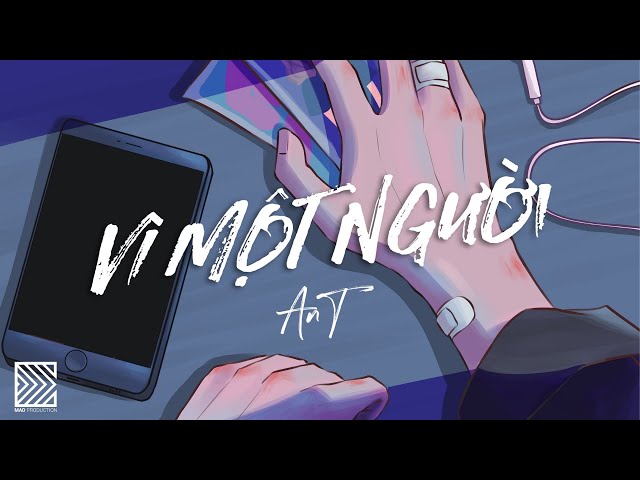 Vì Một Người - AnT | Official Audio class=