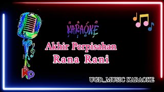 RANA RANI - AKHIR PERPISAHAN | Karaoke Tanpa Vokal