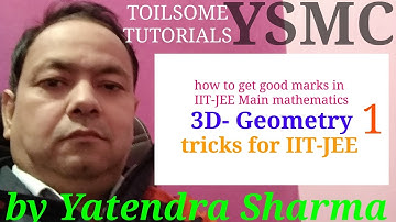 3D Geometry, tricks for getting good marks in mathematics in IIT-JEE NDA MCA entrance, toilsome tuto