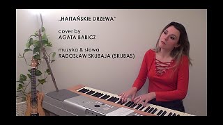 Miniatura del video "SKUBAS - HAITAŃSKIE DRZEWA - cover by AGATA BABICZ #haitańskiedrzewa #skubas #babicz"