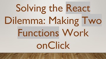 Solving the React Dilemma: Making Two Functions Work onClick