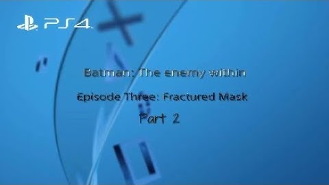 Batman The Enemy within: Episode Three: Fractured Mask (part 2) Ps4