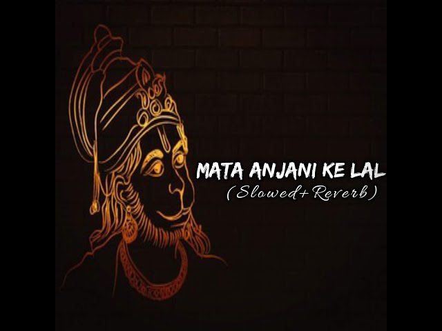 Mata Anjani Ke Lal [Slowed+Reverb] Full Song | Kanhaiya Mittal | | Lofi |  | Revibe | class=