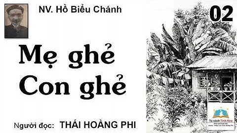 MẸ GHẺ - CON GHẺ. Tập 02. Tác giả NV. Hồ Biểu Chánh. Người đọc: Thái Hoàng Phi