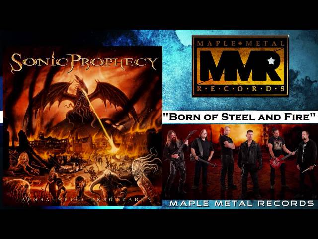 Sonic Prophecy - Born Of Steel And Fire