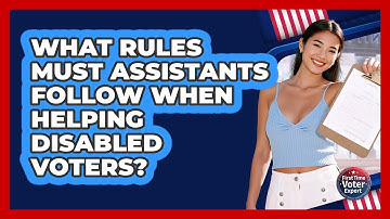 What Rules Must Assistants Follow When Helping Disabled Voters? - First Time Voter Expert