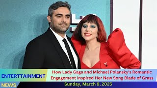 Celebrity How Lady Gaga and Michael Polansky's Romantic Engagement Inspired Her New Song Blade of Grass Profile