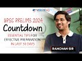 UPSC Prelims 2024 Countdown | Essential Tips for Effective Preparation in Last 30 Days | Ranchan Sir
