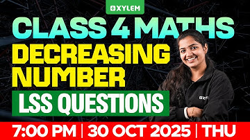 Class 4 Maths | Decreasing Numbers LSS Questions | Xylem Class 4