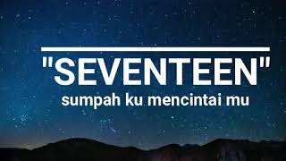 Seventeen - Sumpah Ku Mencintaimu | Lyrics