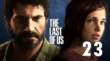 The Last of Us - Gameplay Walkthrough - Part 23 PS3 Gameplay No Commentary
