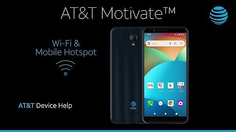Learn How to Set Up Wi-Fi & Mobile Hotspot on Your AT&T Motivate™ | AT&T Wireless