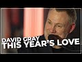 David Gray This Year S Love Sunset Sessions At Virgin Radio UK David Gray This Year S Love Sunset Sessions At Virgin Radio UK
