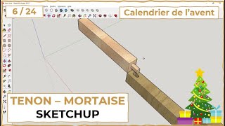 6/24  Modéliser un TENONMORTAISE sur SketchUp en 5 seconds !