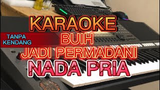 BUIH JADI PERMADANI TANPA KENDANG || NADA COWOK ||KARAOKE LIRIK || Cover Yamaha PSRs770