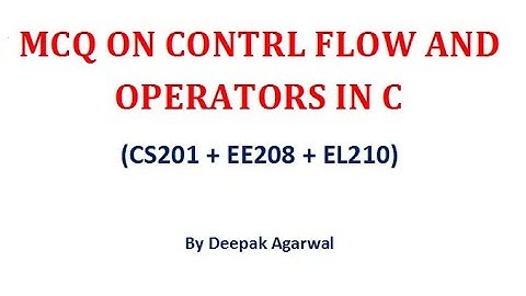 MCQ on Operators and Control Flow in C Programming in Hindi By Sh Deepak Agarwal