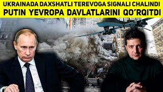 Ukrainada Kuchli terevoga  Putin butun dunyoni og'ir ahvolga soldi