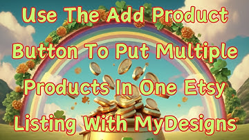 Use The Add Product Button To Put Multiple Products In One Etsy Listing With MyDesigns