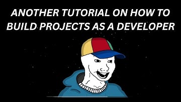 Another Tutorial on How to  Build Projects As a Developer