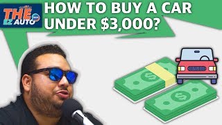 How to buy a car under $3,000? | THE EZ AUTO Talk Ep55