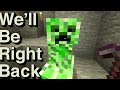 We Will Be Right Back (Minecraft) VII