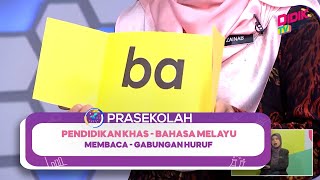 Prasekolah (2022) - Klip | Pendidikan Khas - Bahasa Melayu: Membaca - Gabungan Huruf
