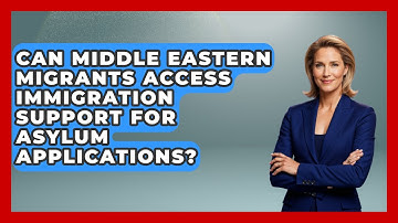 Can Middle Eastern Migrants Access Immigration Support for Asylum Applications?