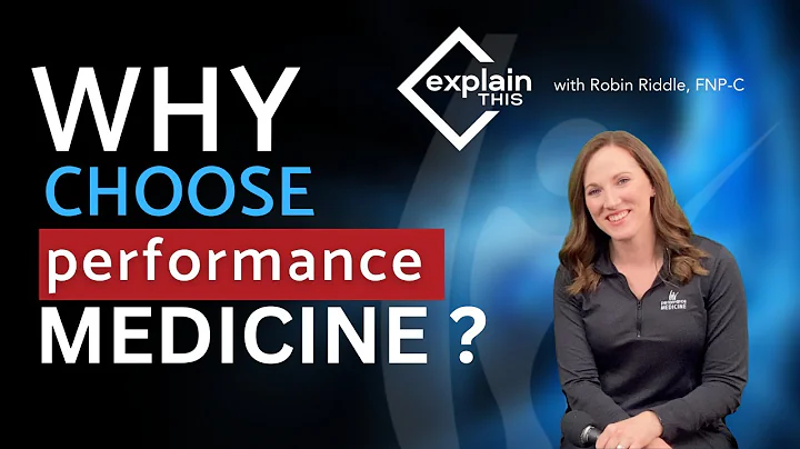 Why Choose Performance Medicine | Explain This w/ Robin Riddle, FNP-C