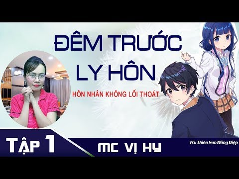 Video [Tập 1] ĐÊM TRƯỚC LY HÔN | Truyện Ngôn Tình Hôn Nhân... - youtube