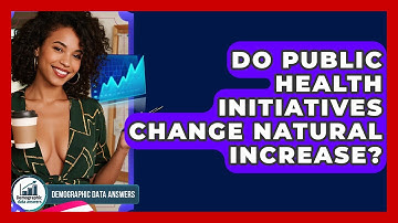 Do Public Health Initiatives Change Natural Increase? - Demographic Data Answers