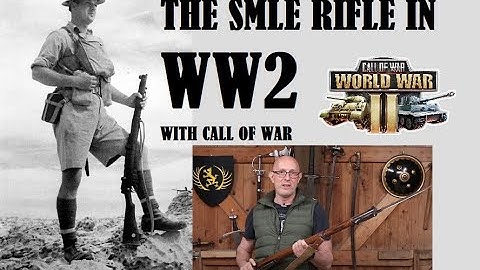 The Short Magazine Lee Enfield (SMLE) Rifle in WW2 - Call of War Special