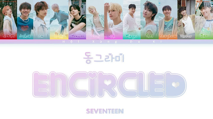 [Vietsub] SEVENTEEN (세븐틴) - 동그라미 (Encircled) | Hột Xàng Du Kí