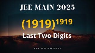 JEE Main 2025 Maths | Last Two Digits of (1919)¹⁹¹⁹ | Fast Number System Trick