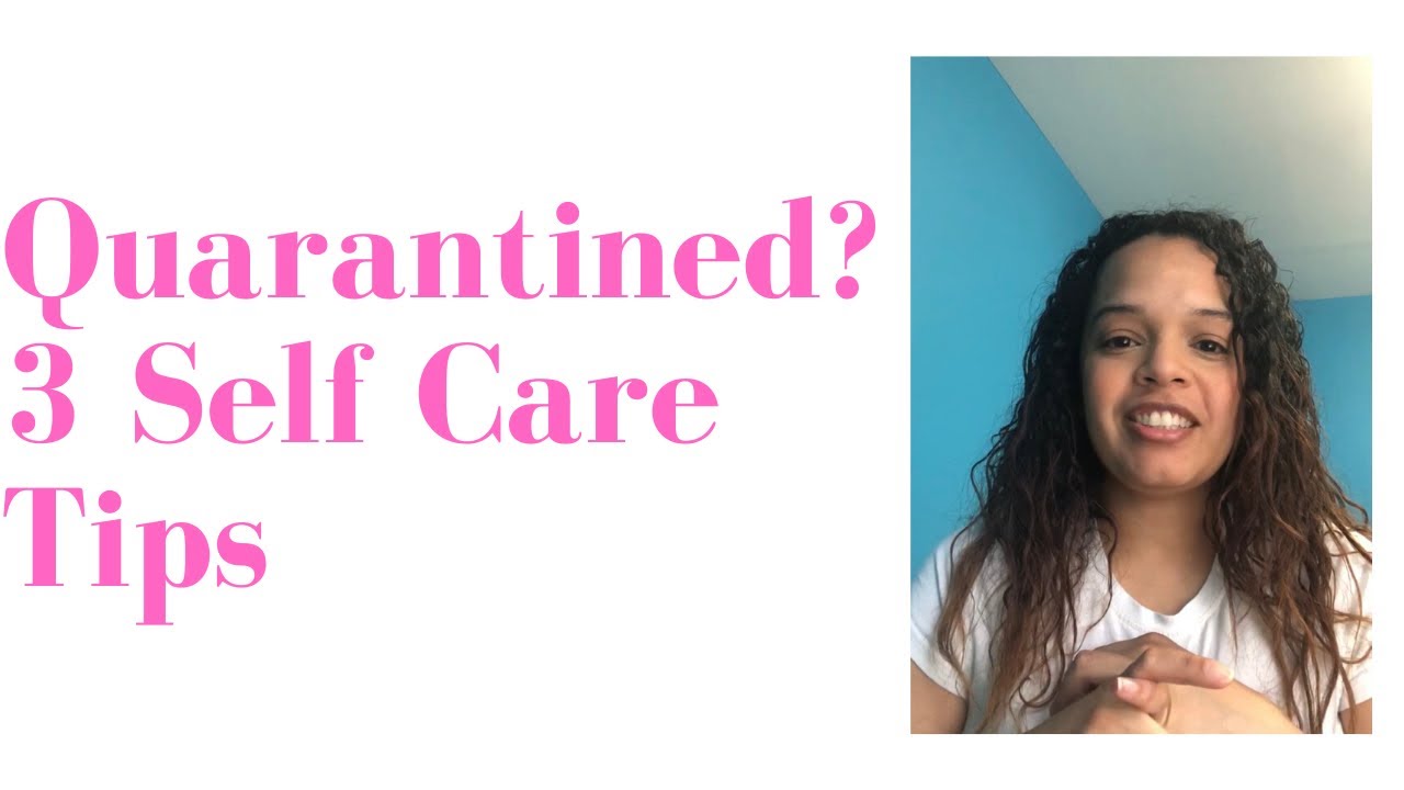 Top 3 Quarantine Self Care Tips/Online Therapy Tips to keep Sane